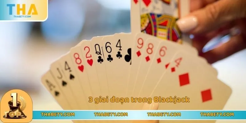 3 giai đoạn trong Blackjack