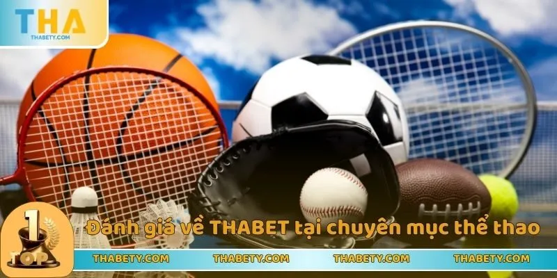 Đánh giá người chơi về THABET tại chuyên mục thể thao