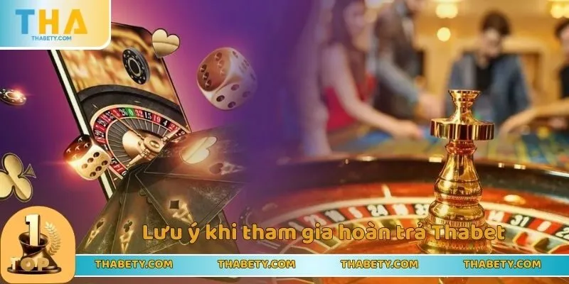 Lưu ý khi tham gia hoàn trả Thabet cho cược thủ